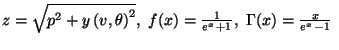 $z = \sqrt{p^2 + y\left( v, \theta \right) ^2},\ f(x)=\frac{1}{e^{x}+1},
\ \Gamma(x) = \frac{x}{e^{x}-1} \ $